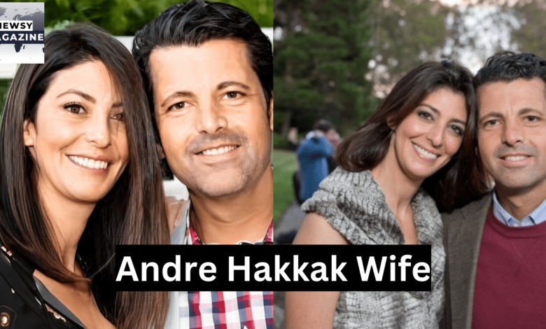 Andre Hakkak Wife