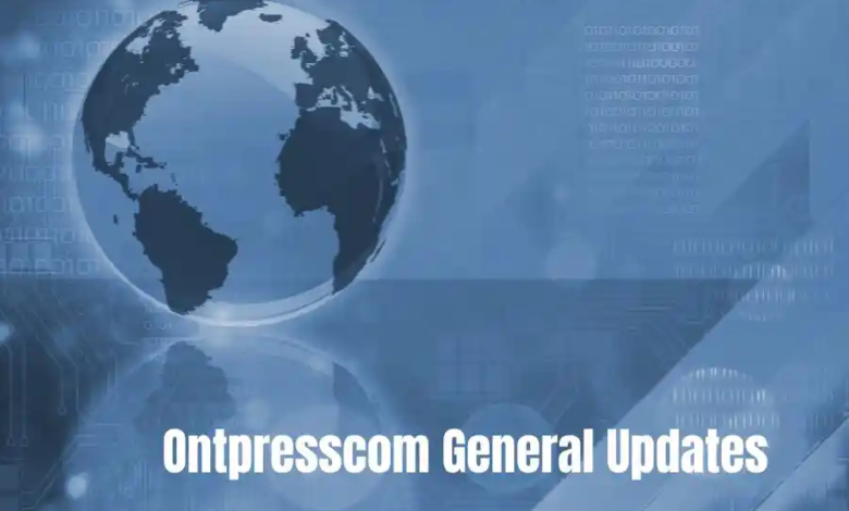 ontpresscom general updates